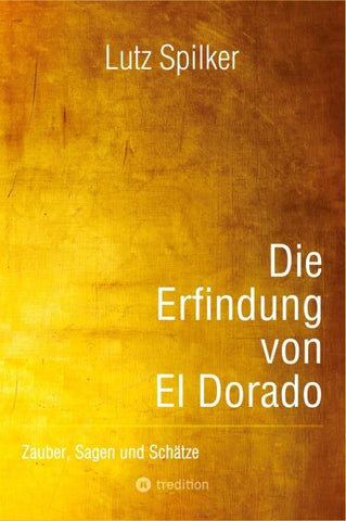 Die Erfindung von El Dorado