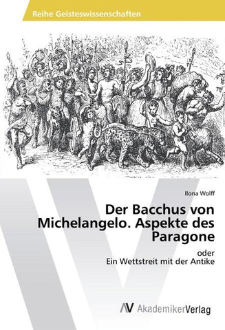 Der Bacchus von Michelangelo. Aspekte des Paragone