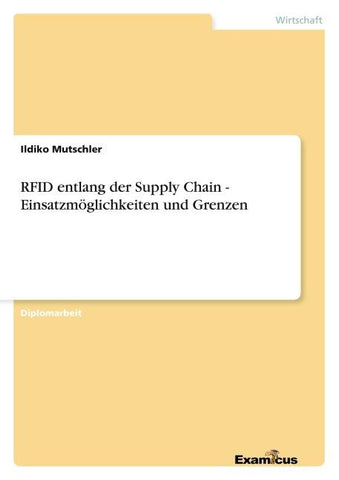 RFID entlang der Supply Chain - Einsatzmöglichkeiten und Grenzen