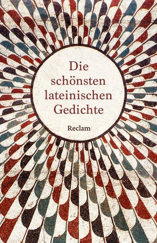 Die schönsten lateinischen Gedichte. Lateinisch/Deutsch