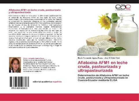 Aflatoxina AFM1 en leche cruda, pasteurizada y ultrapasteurizada