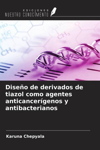 Diseño de derivados de tiazol como agentes anticancerígenos y antibacterianos