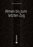 Atmen bis zum letzten Zug