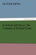 In School and Out or, The Conquest of Richard Grant.