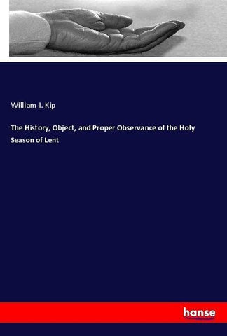 The History, Object, and Proper Observance of the Holy Season of Lent