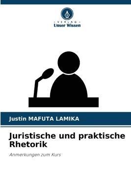 Juristische und praktische Rhetorik