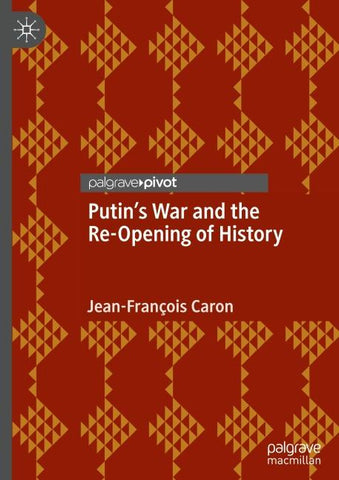 Putin’s War and the Re-Opening of History