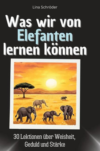 Was wir von Elefanten lernen können