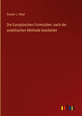 Die Europäischen Formiciden: nach der analytischen Methode bearbeitet