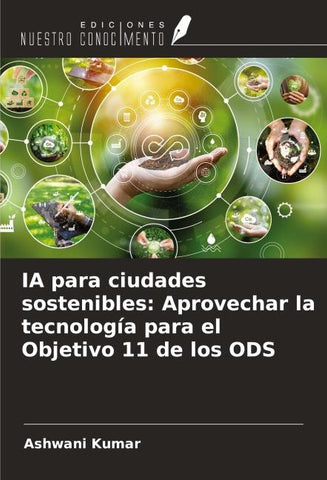 IA para ciudades sostenibles: Aprovechar la tecnología para el Objetivo 11 de los ODS