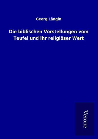 Die biblischen Vorstellungen vom Teufel und ihr religiöser Wert