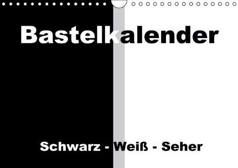 Bastelkalender / Für Schwarz - Weiß - Seher (Wandkalender immerwährend DIN A4 quer)