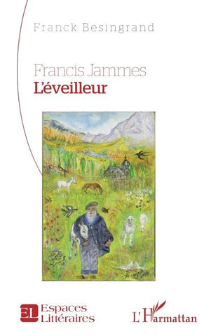 Francis Jammes. L'éveilleur