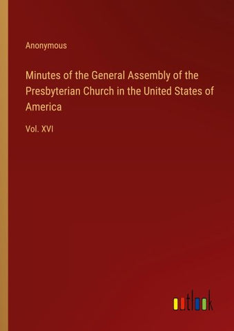 Minutes of the General Assembly of the Presbyterian Church in the United States of America