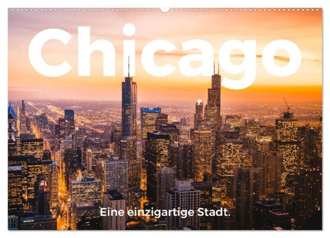 Chicago - Eine einzigartige Stadt. (Wandkalender 2026 DIN A2 quer), CALVENDO Monatskalender