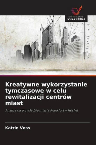Kreatywne wykorzystanie tymczasowe w celu rewitalizacji centrów miast
