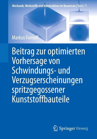Beitrag zur optimierten Vorhersage von Schwindungs- und Verzugserscheinungen spritzgegossener Kunststoffbauteile