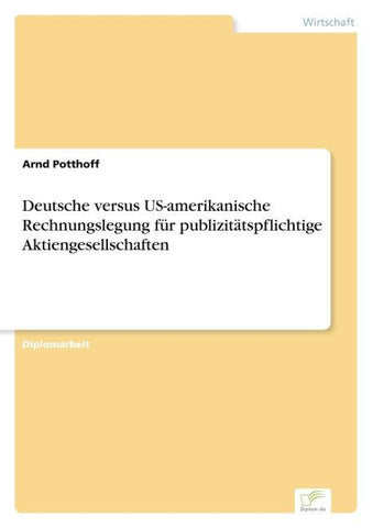 Deutsche versus US-amerikanische Rechnungslegung für publizitätspflichtige Aktiengesellschaften