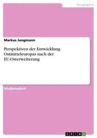 Perspektiven der Entwicklung Ostmitteleuropas nach der EU-Osterweiterung