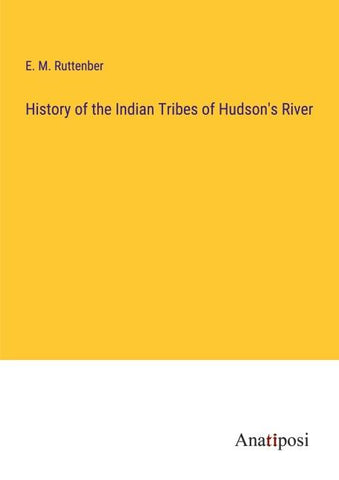 History of the Indian Tribes of Hudson's River