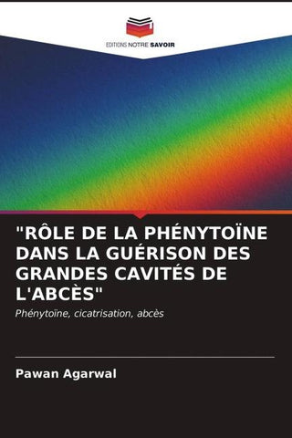 "RÔLE DE LA PHÉNYTOÏNE DANS LA GUÉRISON DES GRANDES CAVITÉS DE L'ABCÈS"