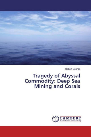 Tragedy of Abyssal Commodity: Deep Sea Mining and Corals