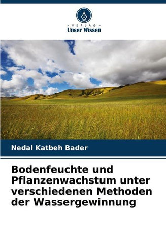 Bodenfeuchte und Pflanzenwachstum unter verschiedenen Methoden der Wassergewinnung