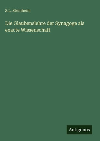 Die Glaubenslehre der Synagoge als exacte Wissenschaft