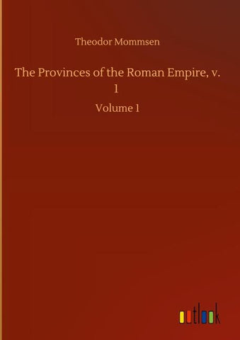 The Provinces of the Roman Empire, v. 1