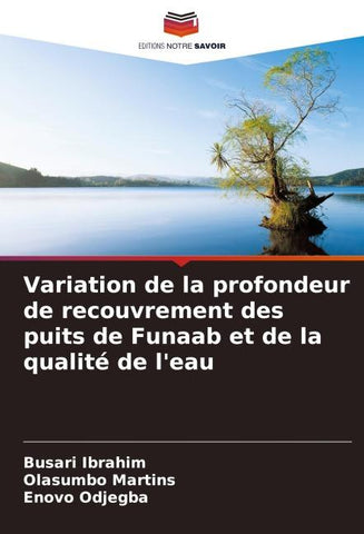 Variation de la profondeur de recouvrement des puits de Funaab et de la qualité de l'eau
