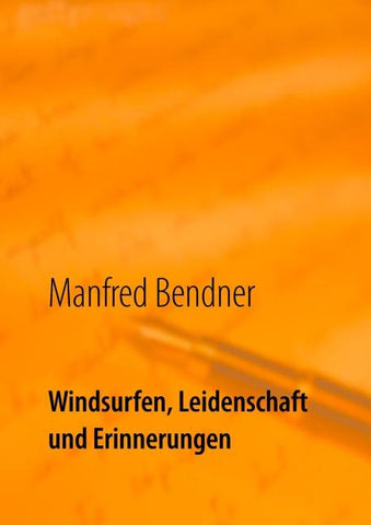 Windsurfen, Leidenschaft und Erinnerungen