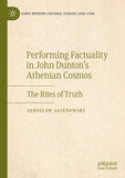 Performing Factuality in John Dunton’s Athenian Cosmos