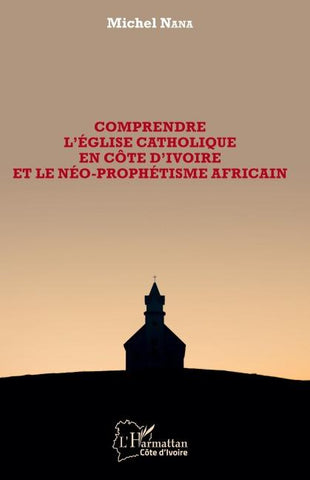 Comprendre l'église catholique en Côte d'Ivoire et le néo-prophétisme africain