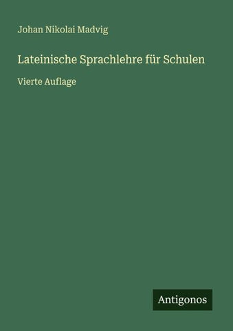 Lateinische Sprachlehre für Schulen