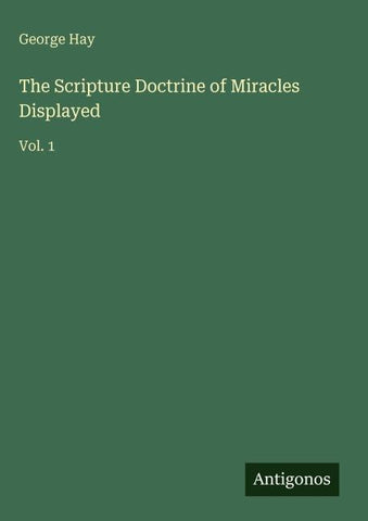 The Scripture Doctrine of Miracles Displayed