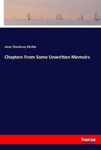 Chapters From Some Unwritten Memoirs