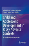 Child and Adolescent Development in Risky Adverse Contexts