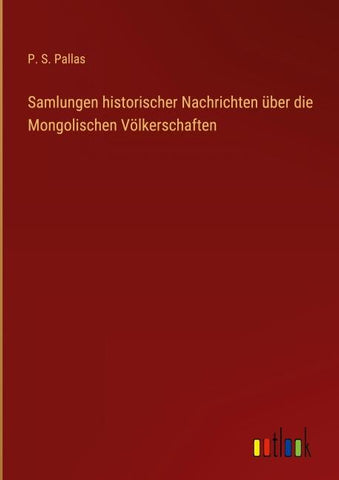 Samlungen historischer Nachrichten über die Mongolischen Völkerschaften