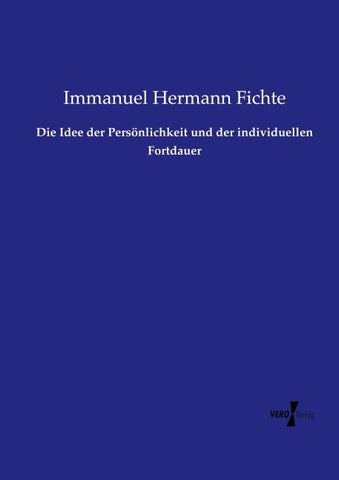 Die Idee der Persönlichkeit und der individuellen Fortdauer