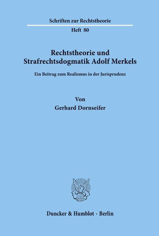 Rechtstheorie und Strafrechtsdogmatik Adolf Merkels.