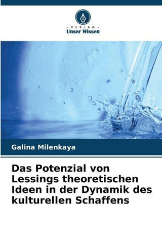 Das Potenzial von Lessings theoretischen Ideen in der Dynamik des kulturellen Schaffens