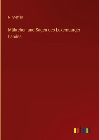 Mährchen und Sagen des Luxemburger Landes