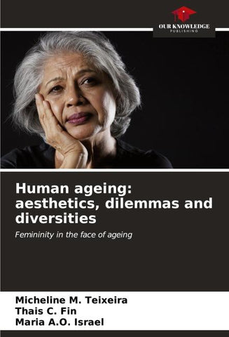 Human ageing: aesthetics, dilemmas and diversities