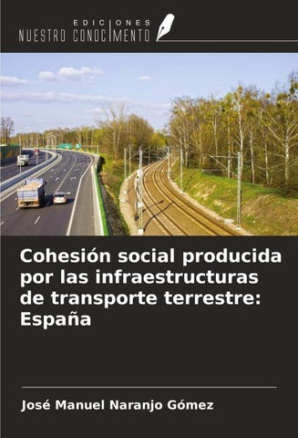 Cohesión social producida por las infraestructuras de transporte terrestre: España