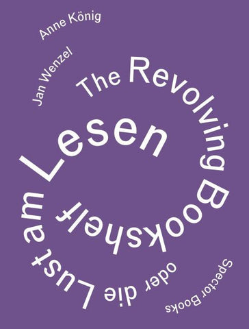 Anne König, Jan Wenzel: The Revolving Bookshelf oder die Lust am Lesen