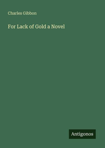 For Lack of Gold a Novel