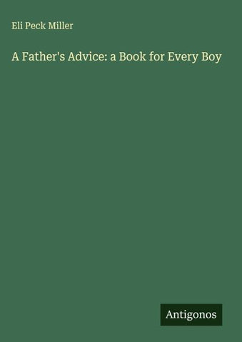 A Father's Advice: a Book for Every Boy