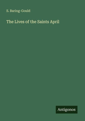 The Lives of the Saints April