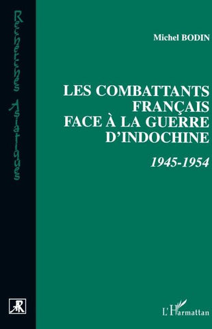 Combattants Français face à la Guerre d'indochine 1945-1954