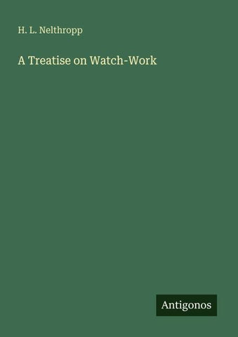 A Treatise on Watch-Work